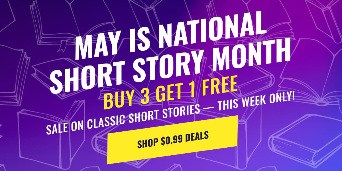 May is National Short Story Month, Buy 3 Get 1 Free, Sale on Classic Short Stories — This Week Only