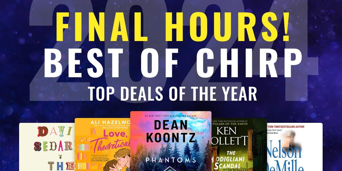 Final Hours! Best of Chirp / Top Deals of the Year