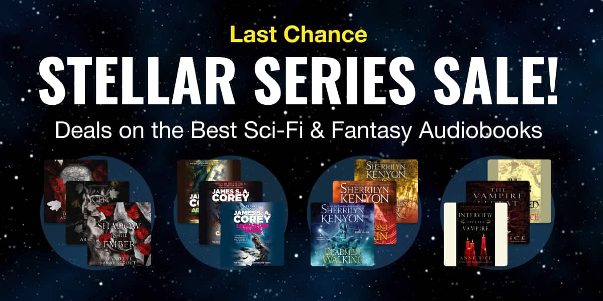 Last Chance / Stellar Series Sale! / Deals on the best sci-fi & fantasy audiobooks