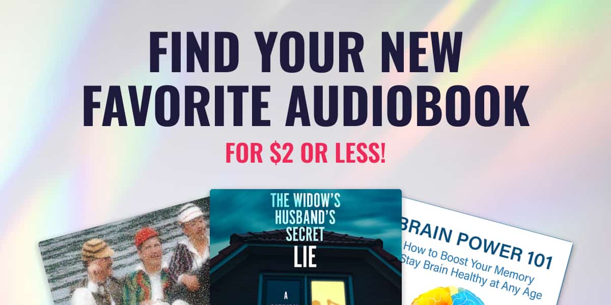 Find Your New Favorite Audiobook for $2 or less