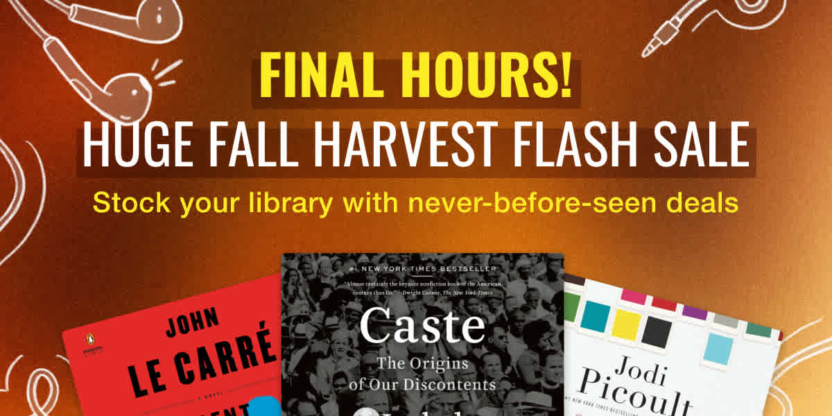 Final hours for our huge fall harvest flash sale! Stock your library with never-before-seen deals