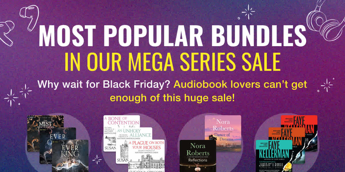 Why wait for Black Friday? Audiobook lovers can't get enough of our Mega Series Sale!