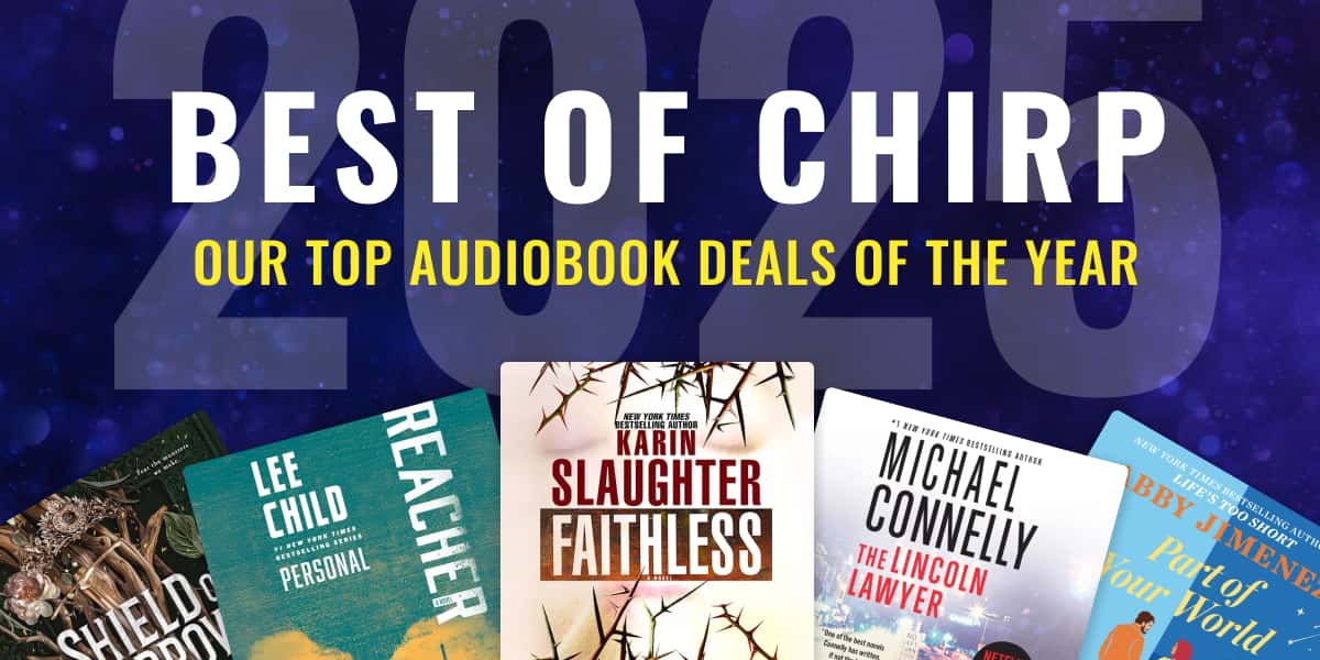 Shop 2025's top audiobook deals in our Best of Chirp sale!