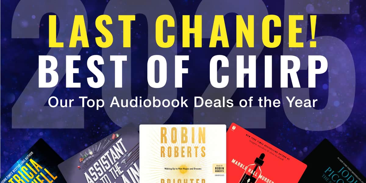 Last chance for Best of Chirp 2025! Shop our top audiobook deals of the year