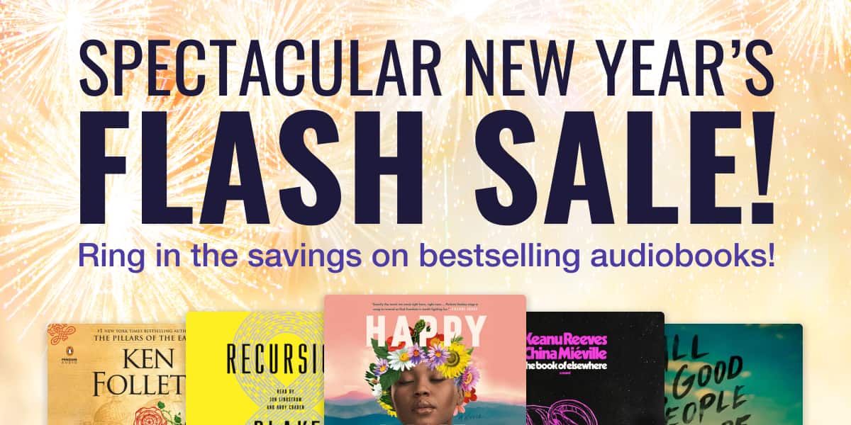 Spectacular New Year's flash sale! Ring in the savings on bestselling audiobooks