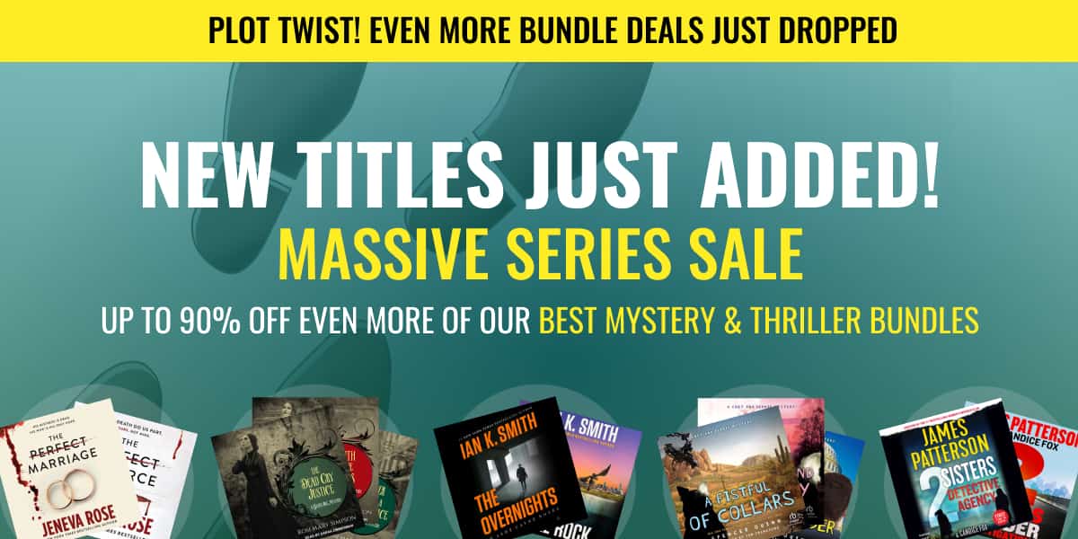 New titles just added to our Massive Series Sale! Up to 90% off even more of our best mystery & thriller bundles