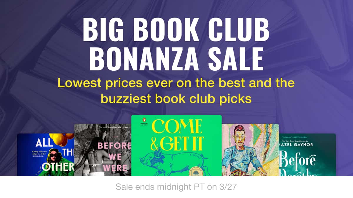 Big Book Club Bonanza Sale! Lowest prices ever on the best and the buzziest book club picks