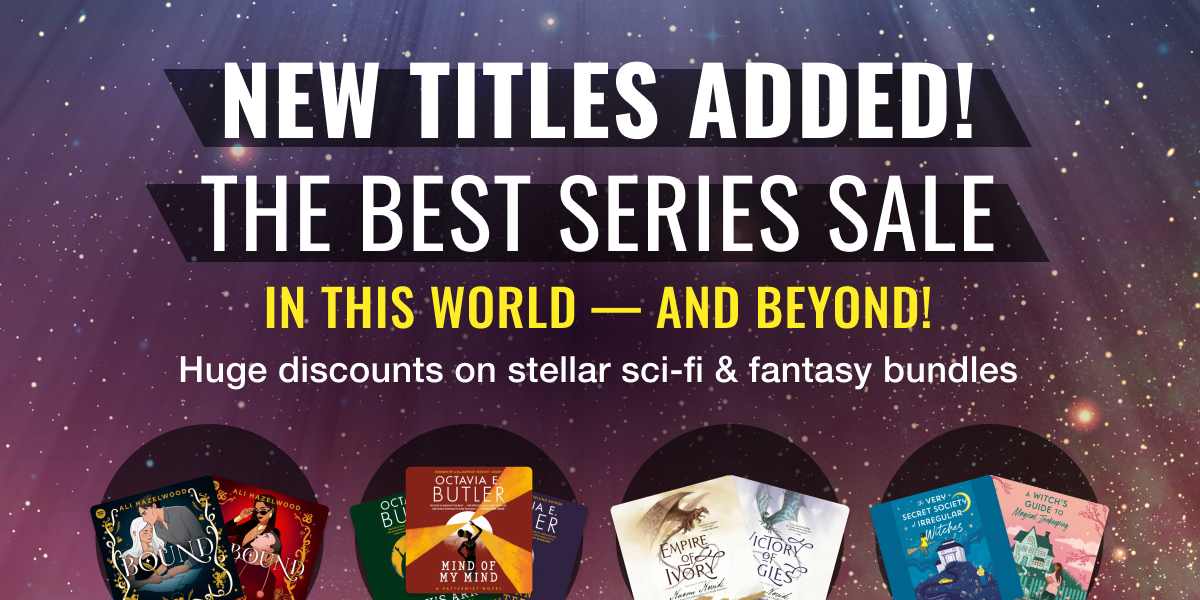 New titles added to the best series sale in this world — and beyond! Huge discounts on stellar sci-fi & fantasy bundles